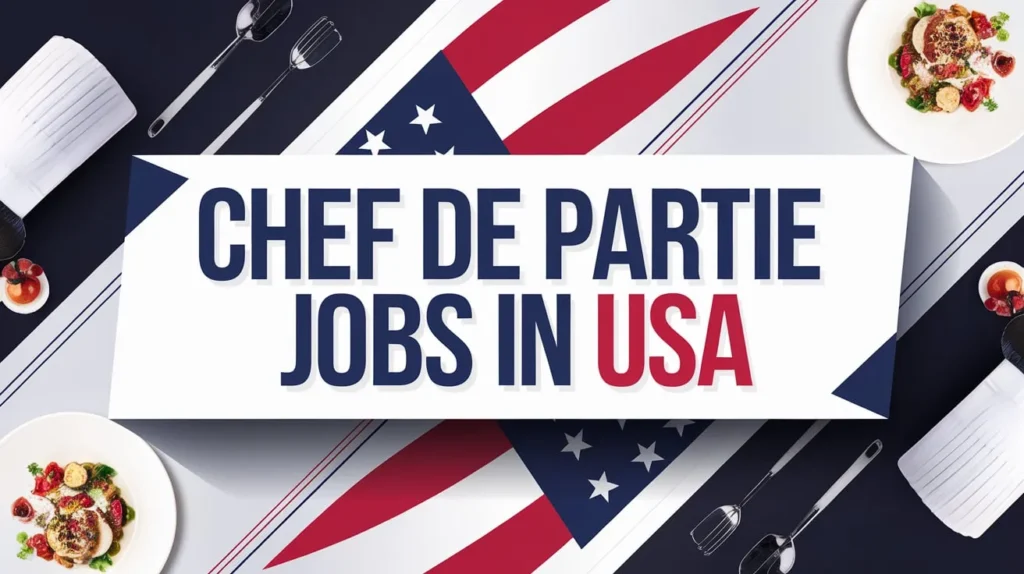 Chef De Partie Jobs in USA with Visa Sponsorship 2024 ($16.00 Hourly)