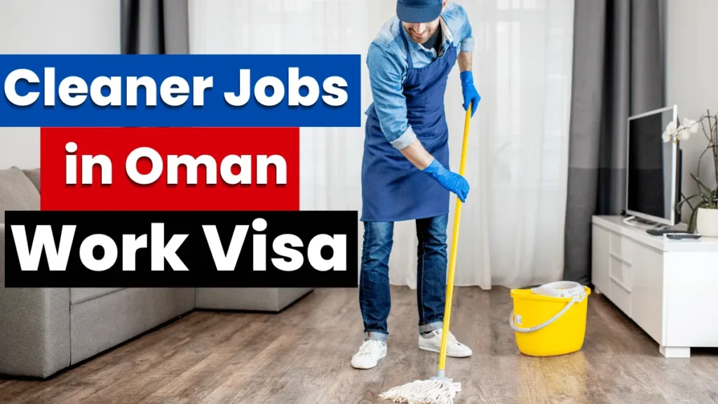 Cleaner Jobs in Oman with Work Visa 2024 (OMR 160 to OMR 240 Per Hour)