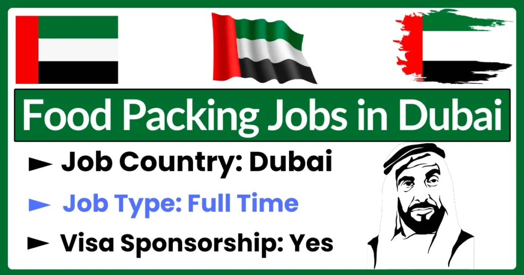 Food Packing Jobs in Dubai with Visa Sponsorship 2024 (AED 2,500 to AED 5,000 Monthly)