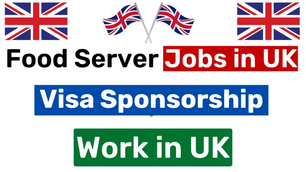 Food Server Jobs in UK with Visa Sponsorship 2024 (£18,000 to £24,000 Per Year)