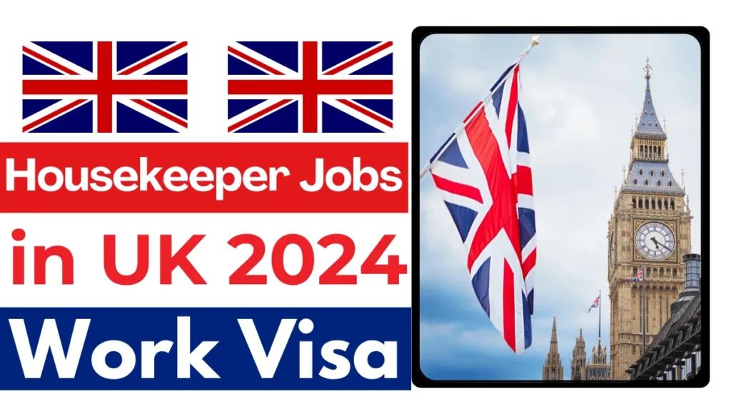 Housekeeper Jobs in UK with Work Visa Oct 2024 (£18,000 to £32,000 Per Year)