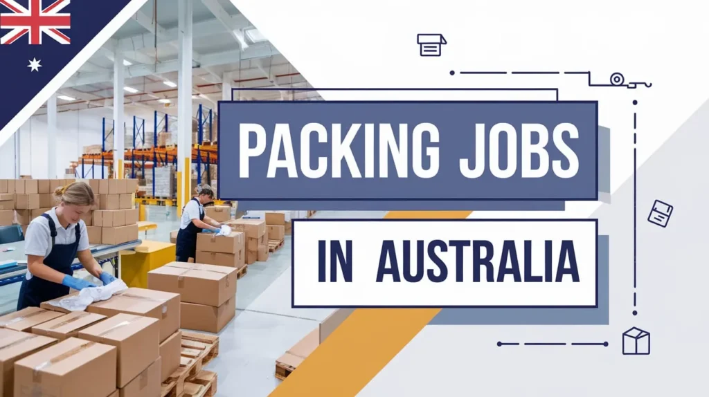 Packing Jobs in Australia with Work Visa 2024 ($20 Per Hour)