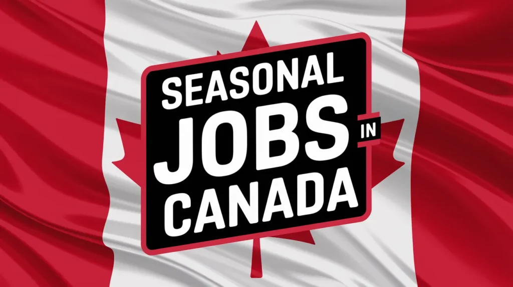 Seasonal Jobs in Canada with Work Visa 2024