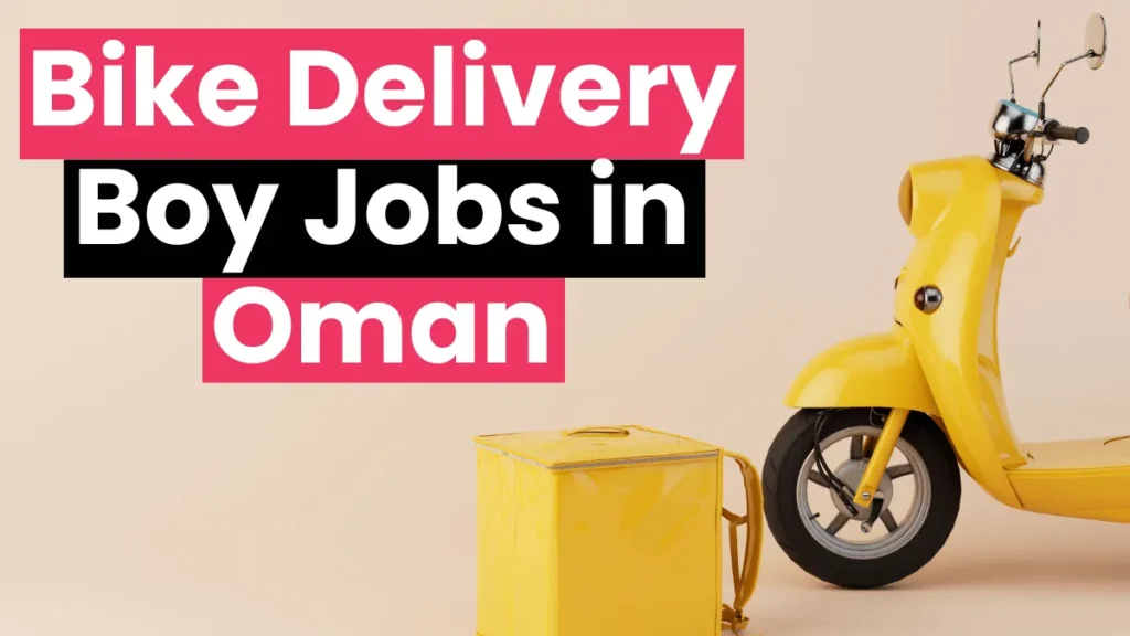 Bike Delivery Boy Jobs in Oman 2024 (OMR 200 - 600 Per Month)