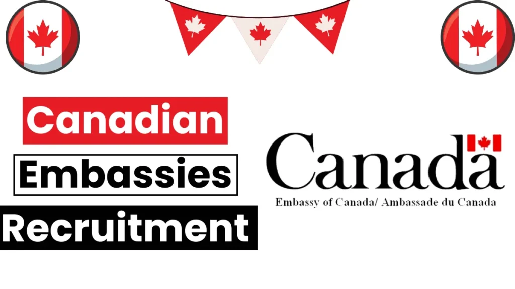 Canadian Embassies Recruitment (Nov 2024): Open Jobs/ Online Application