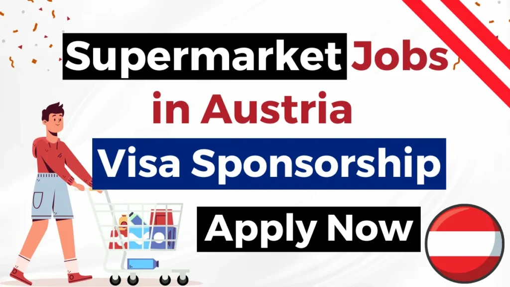 Supermarket Jobs in Austria with Visa Sponsorship 2024 (€10 to €15 Per Hour)