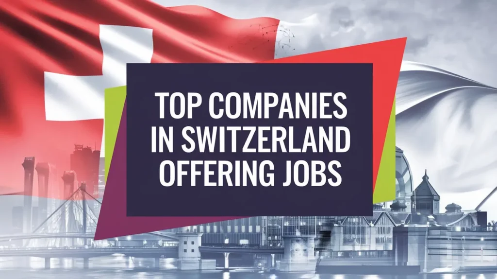 Top Companies in Switzerland Offering Jobs with Visa Sponsorship 2024 (CHF 58.52)