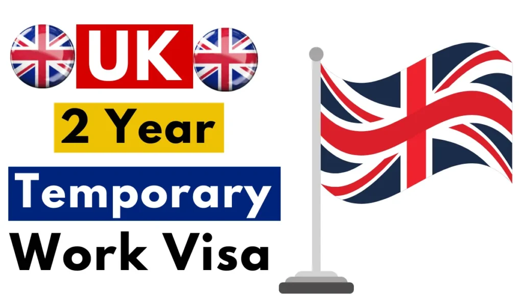 UK 2 Year Temporary Work Visa Nov 2024 (New Update)