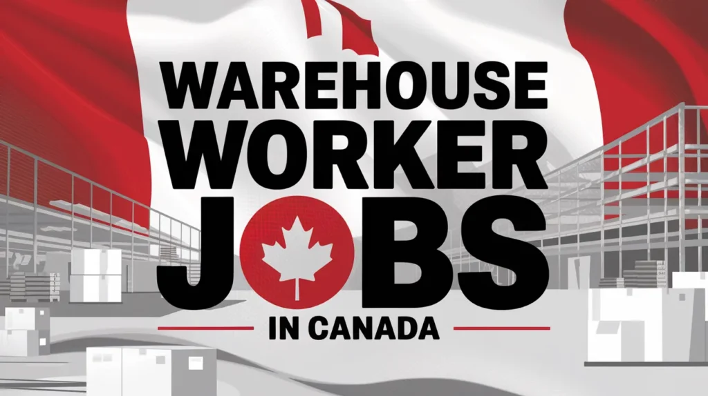 Warehouse Worker Jobs in Canada with LMIA 2024