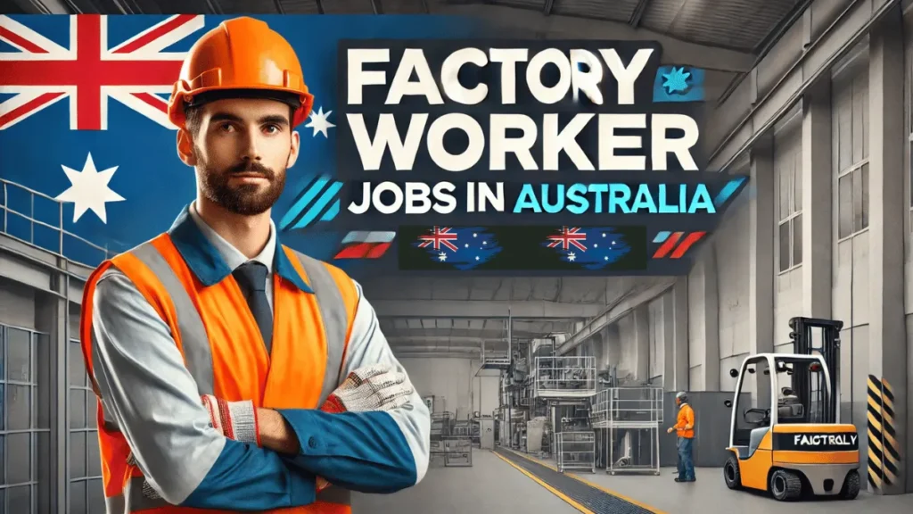 Factory Worker Jobs in Australia with Visa Sponsorship ($30.40 Per Hour)