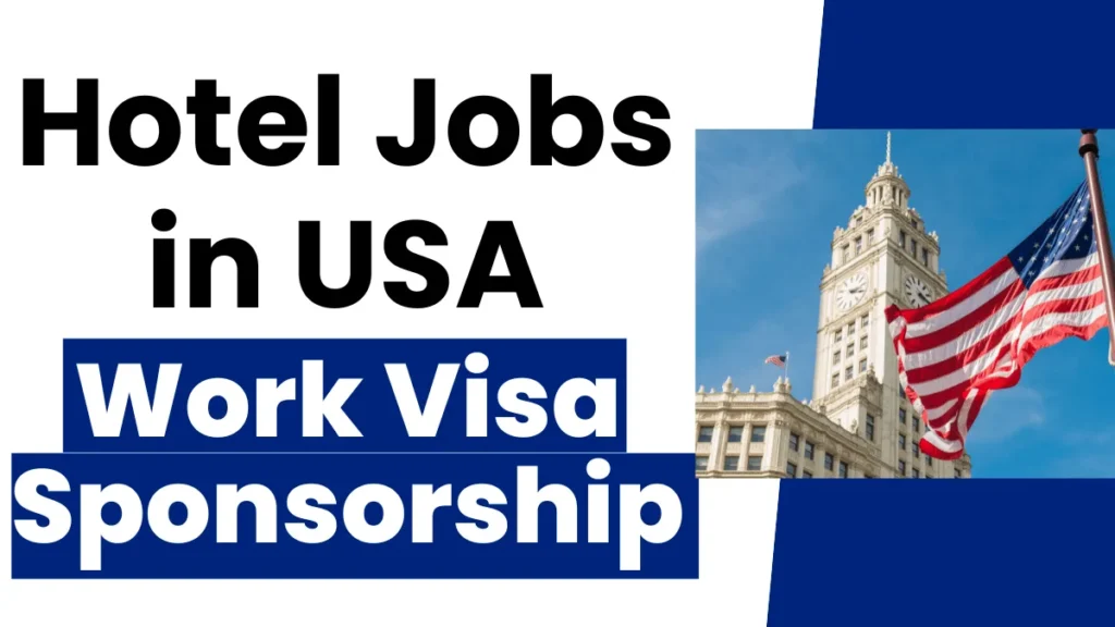 Hotel Jobs in USA with Work Visa Sponsorship 2024: ($8.41 Per Hour)