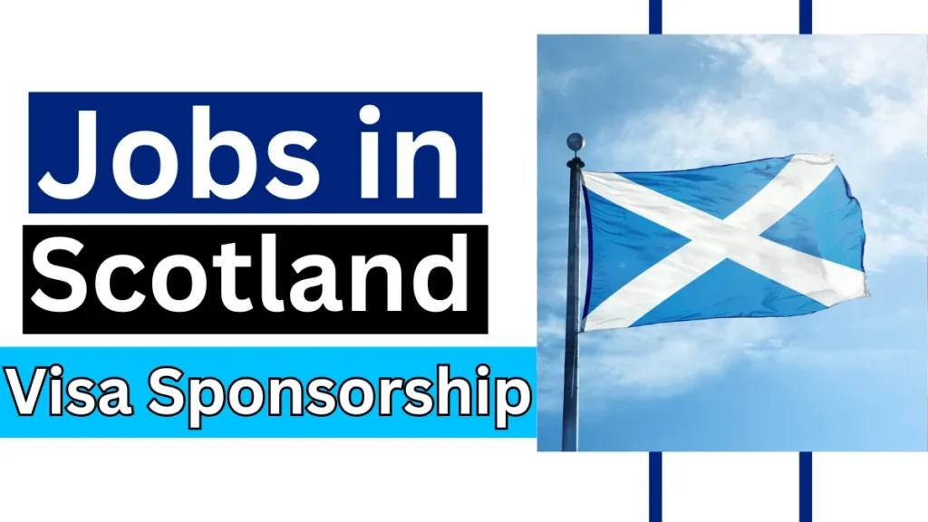 Jobs in Scotland with Visa Sponsorship