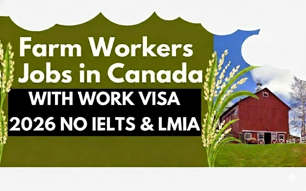 Farm Workers Jobs in Canada with Work Visa 2026 No IELTS & LMIA