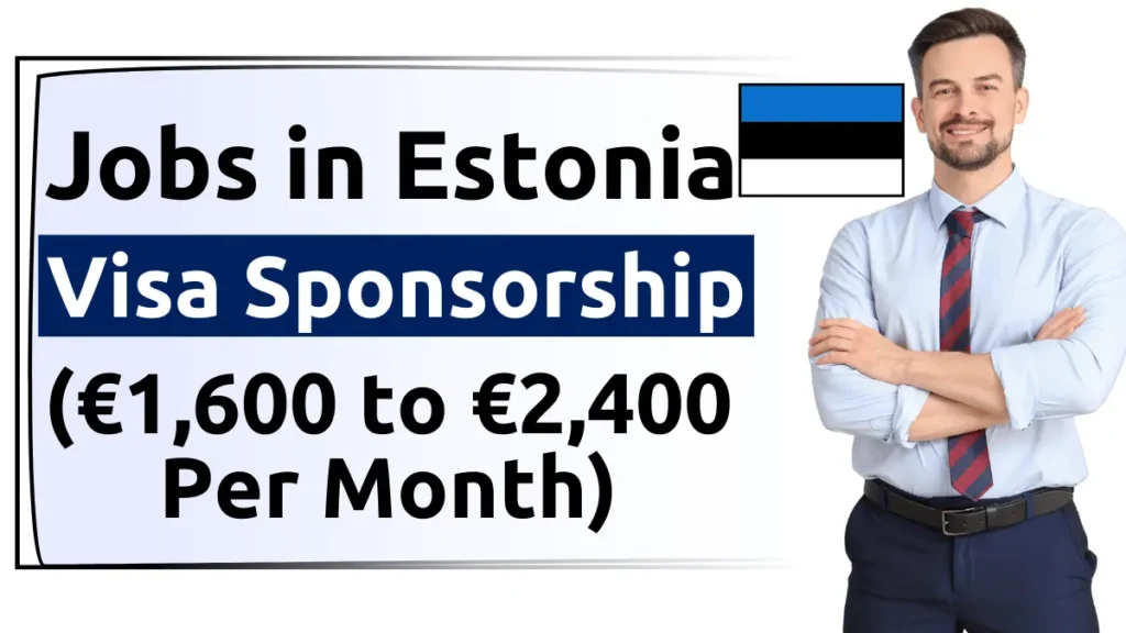 Jobs in Estonia with Visa Sponsorship 2026 (€1,600 to €2,400 Per Month)