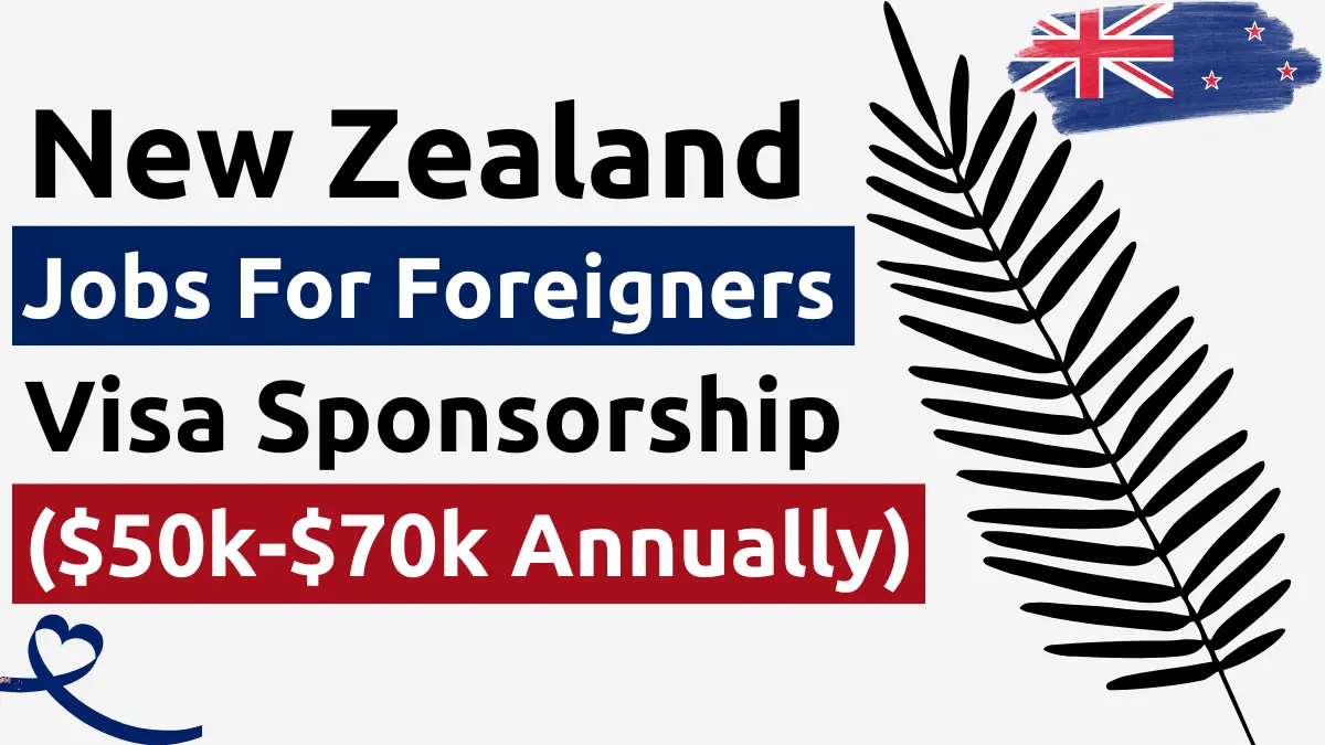 Jobs in New Zealand for foreigners with Visa Sponsorship 2026 ($50k ...