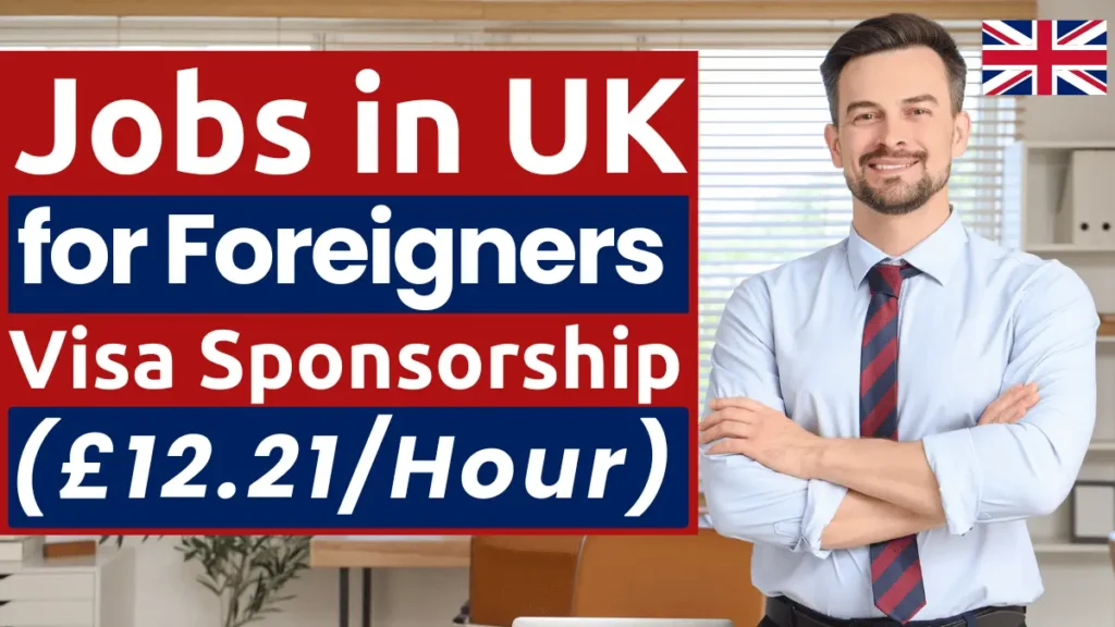 Urgent Jobs in UK for Foreigners with Visa Sponsorship 2026 (£12.21/Hour)