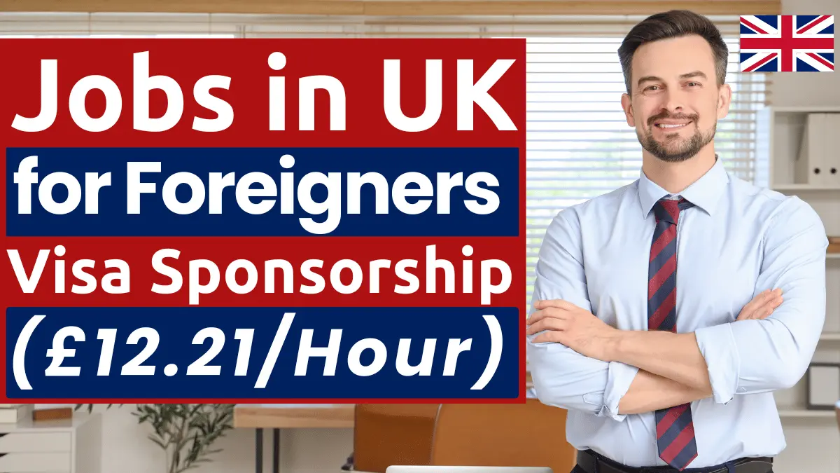 Urgent Jobs in UK for Foreigners with Visa Sponsorship 2026 (£12.21/Hour)