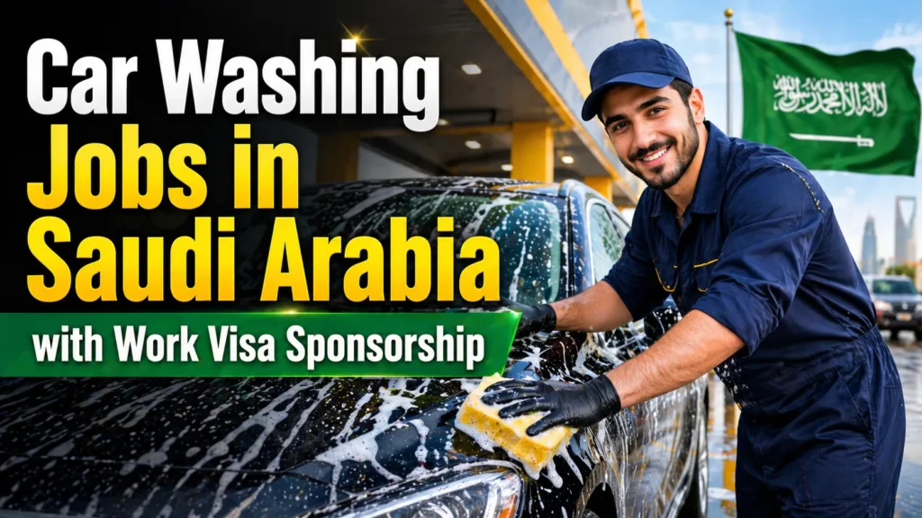 Car Washing Jobs in Saudi Arabia with Work Visa Sponsorship 2026