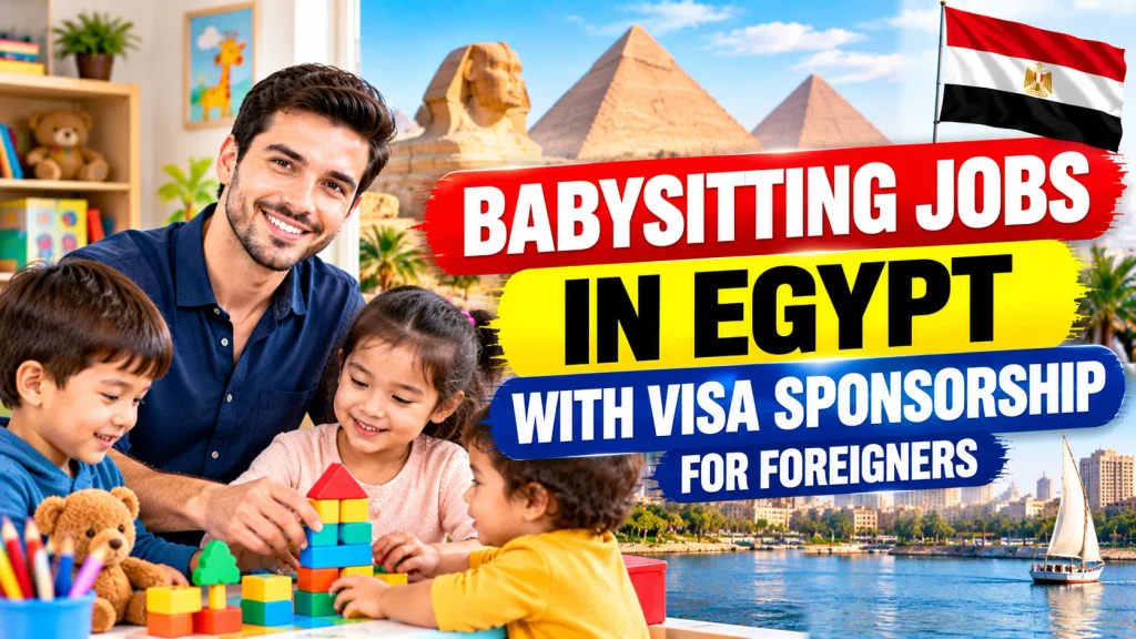 Babysitting Jobs in Egypt with Visa Sponsorship for Foreigners 2026