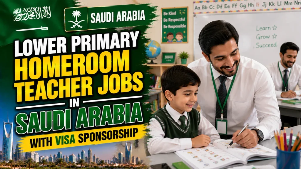 Lower Primary Homeroom Teacher Jobs in Saudi Arabia with Visa Sponsorship 2026