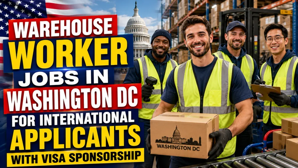 Warehouse Worker Jobs in Washington DC for International Applicants with Visa Sponsorship 2026